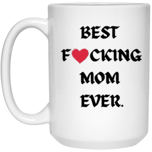 Best HEART Mom Ever.15 oz. White Mug